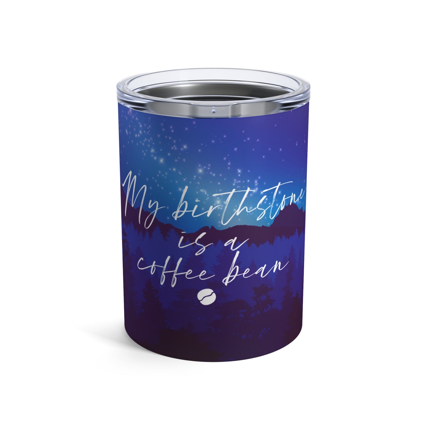 My Birthstone is a Coffee Bean 10oz Insulated Tumbler - Happy Camper Living